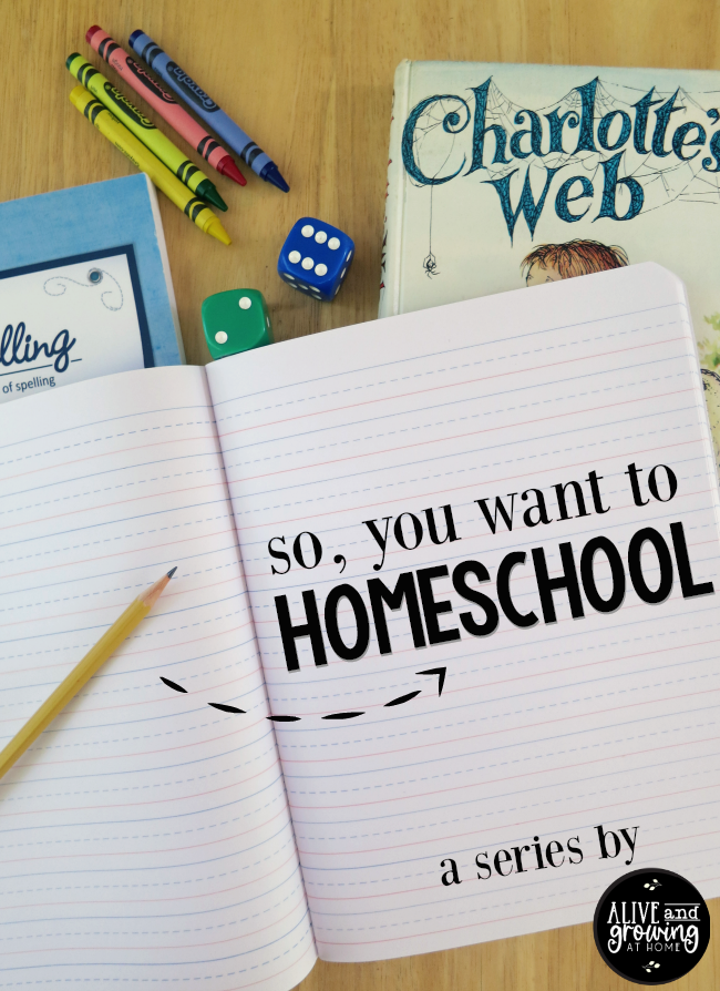 Homeschool Tips and Tricks - So, You Want to Homeschool Series by Alive and Growing @ Home