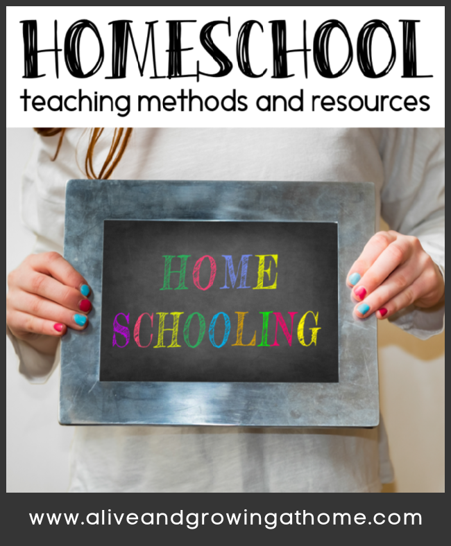Homeschool Teaching Methods and Resources - Alive and Growing @ Home