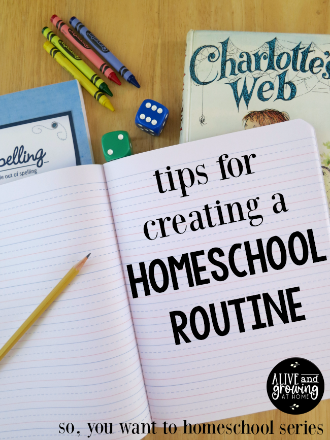 Tips for Creating a Homeschool Routine - Alive and Growing @ Home