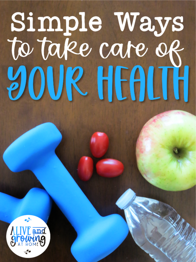 Simple Ways to Take Care of Your Health - Alive and Growing at Home